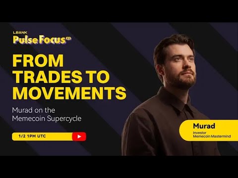 LBank Pulse Focus S2 03: From Trades to Movements, Murad on the Memecoin Supercycle