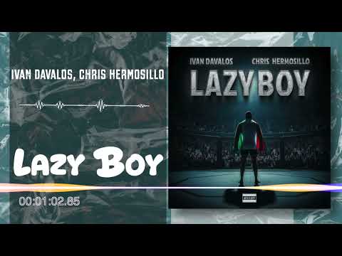 Ivan Davalos, Chris Hermosillo - Lazy Boy (Audio)
