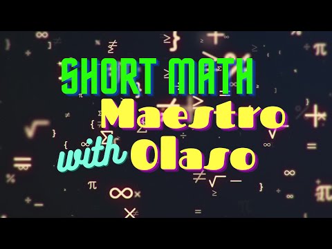 SHORT MATH with MAESTRO OLASO