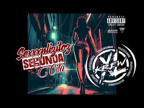 XL Krew - Sexxxplizitoz (Segunda Cita) Feat D Kief