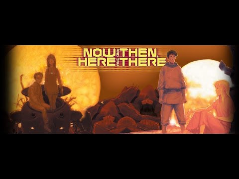 Now and Then, Here and There: Amazing and Soul-Crushing | Truly Great Forgotten Anime