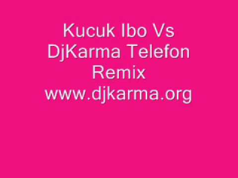 Kucuk Ibo Vs DjKarma Telefon Remix