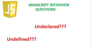 Javascript Interview Questions & Answers 2021 : Undefined && Undeclared
