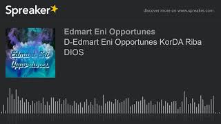 D-Edmart Eni Opportunes KorDA Riba DIOS (made with