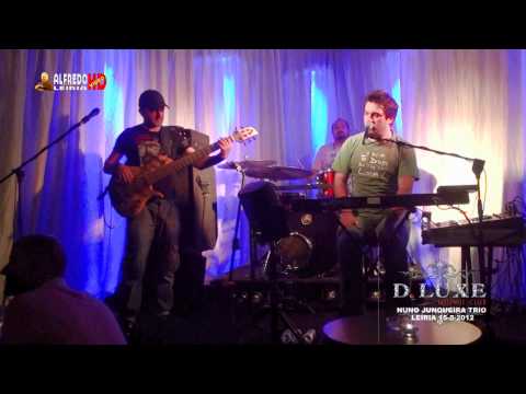 NUNO JUNQUEIRA TRIO-CLUBE D.LUXE LEIRIA 15-5-2012