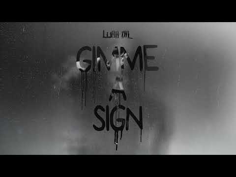 Luhh Dyl - Gimme A Sign [Official Audio]