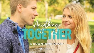 Anything Together | A Downtown Story