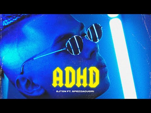 Ejten - ADHD ft. Spezzacuori (Official Video)