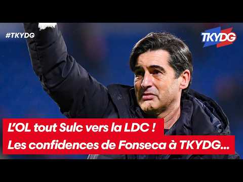 L'OL tout Sulc vers la LDC ! Les confidences de Fonseca à TKYDG...