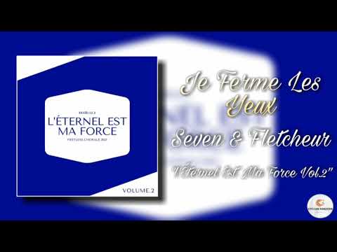 Seven & Fletcheur || Je Ferme Les Yeux || Cantique 2021 Nouveau Cd "l'Éternel Est Ma Force Vol.2" ||
