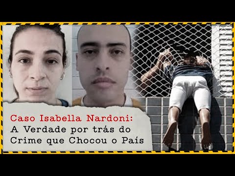 O Caso de Isabella Nardoni: A Verdade Não Contada