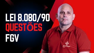 Lei 8.080/90 na FGV – Questões Comentadas!