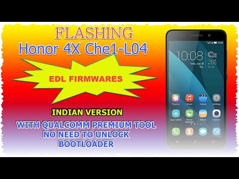 HONOR 4X Che1-L04 FLASH  WITH  EDL FIRMWARE AND DOWNLOAD FREE, NO NEED TO UNLOCK BOOTLOADER