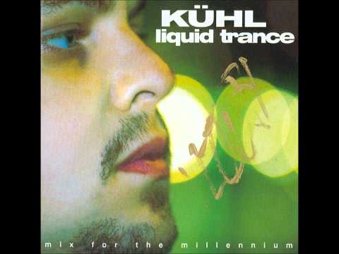 Kühl - Liquid Trance (Mix For The Millenium) Part. 1