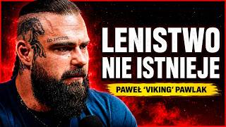 Nie jesteś leniwy. Twoja głowa chroni Cię przed czymś innym - Paweł Pawlak