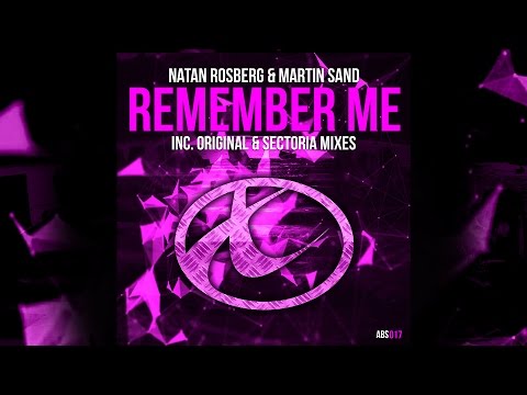 Natan Rosberg & Martin Sand - Remember Me (Original Mix)