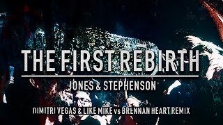 Download lagu The First Rebirth (Dimitri Vegas & Like Mike vs Brennan Heart Remix) - Jones & Stephenson mp3