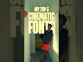 Top 3 Cinematic Fonts For Your Film Cinematic