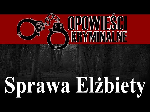 Sprawa Elżbiety - Podcast kryminalny