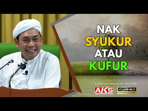 Nak Syukur Atau Kufur 
