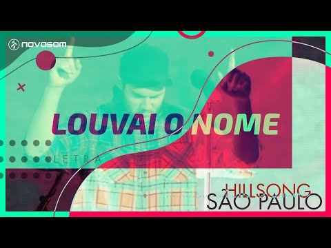 [LETRA] LOUVAI O NOME - HILLSONG SÃO PAULO