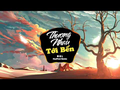 THƯƠNG NHAU TỚI BẾN - NAL | Version CHACHACHA