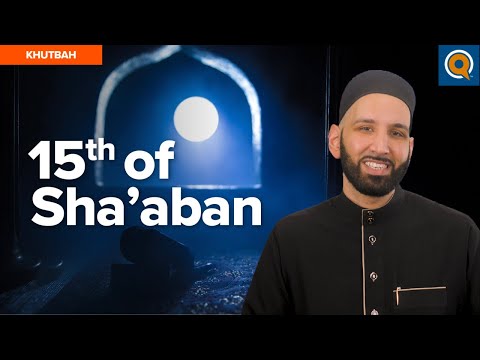 What Happens on the 15th Night of Sha’aban? | Khutbah by Dr. Omar Suleiman