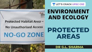 Protected Areas - Environment and Ecology | Crack UPSC CSE/IAS | Dr G.L. Sharma