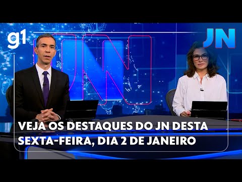 JORNAL NACIONAL: veja os detalhes do JN desta sexta-feira, dia 2 de janeiro