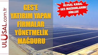 GES'e yatırım yapan firmalar yönetmelik mağduru