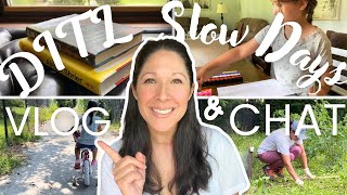 Homeschool DITL VLOG & CHAT || Slow Days & Slow Living || Summer Break