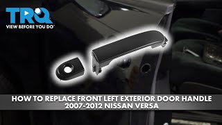 How to Replace Front Left Exterior Door Handle 2007-2012 Nissan Versa