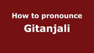 How to pronounce Gitanjali