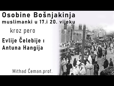Opis Bošnjakinja u putopisima Evlije Čelebije i Antuna Hangija  Mithad Ćeman. prof. O.U. TEMPO
