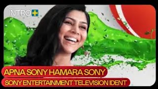Sony Entertainment Television Ident __ Apna Sony Hamara Sony