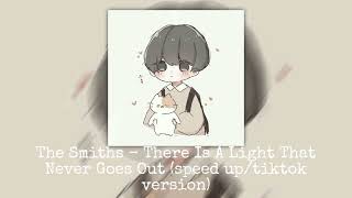 Download lagu The Smiths - There Is A Light That Never Goes Out (speed up/tiktok version) mp3 Download lagu The Smiths - There Is A Light That Never Goes Out (speed up/tiktok version) mp3