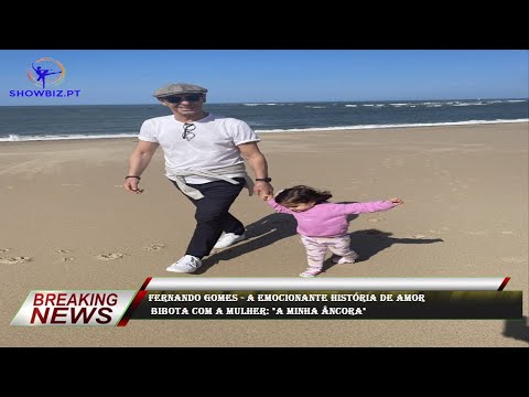 Fernando Gomes - A emocionante história de amor  Bibota com a mulher: "A minha âncora"