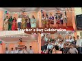 Teacher’s Day Celebration 🥳❤️ | Pragya Academy Guwahati | Vlog by Nakutros kochgirl |