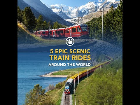 5 Epic Scenic Train Rides To Take Around The World