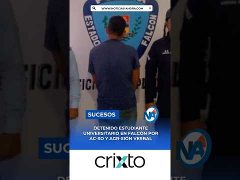 Detenido estudiante universitario en Falcón por acoso y agresión verbal