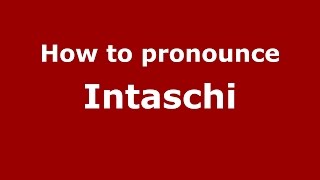 How to pronounce Intaschi