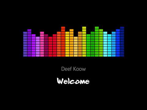 Deef Koow - Welcome