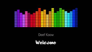 Deef Koow - Welcome