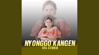 Download lagu Nyonggo Kangen mp3