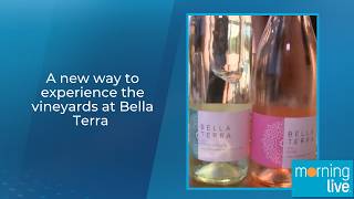A new way to experience the vineyards at Bella Terra