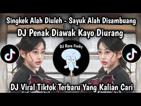 SINGKEK ALAH DIULEH - SAYUK ALAH DISAMBUANG || DJ PENAK DIAWAK KAYO DIURANG - VIRAL TIKTOK TERBARU