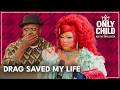 Lushious Massacr: We're Here, RuPaul's Impact, Being A Showgirl | Only Child with Bob the Drag Queen