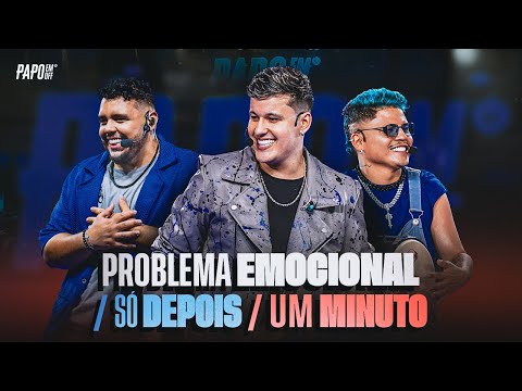 Problema Emocional / Só Depois / Um Minuto - Papo em Off