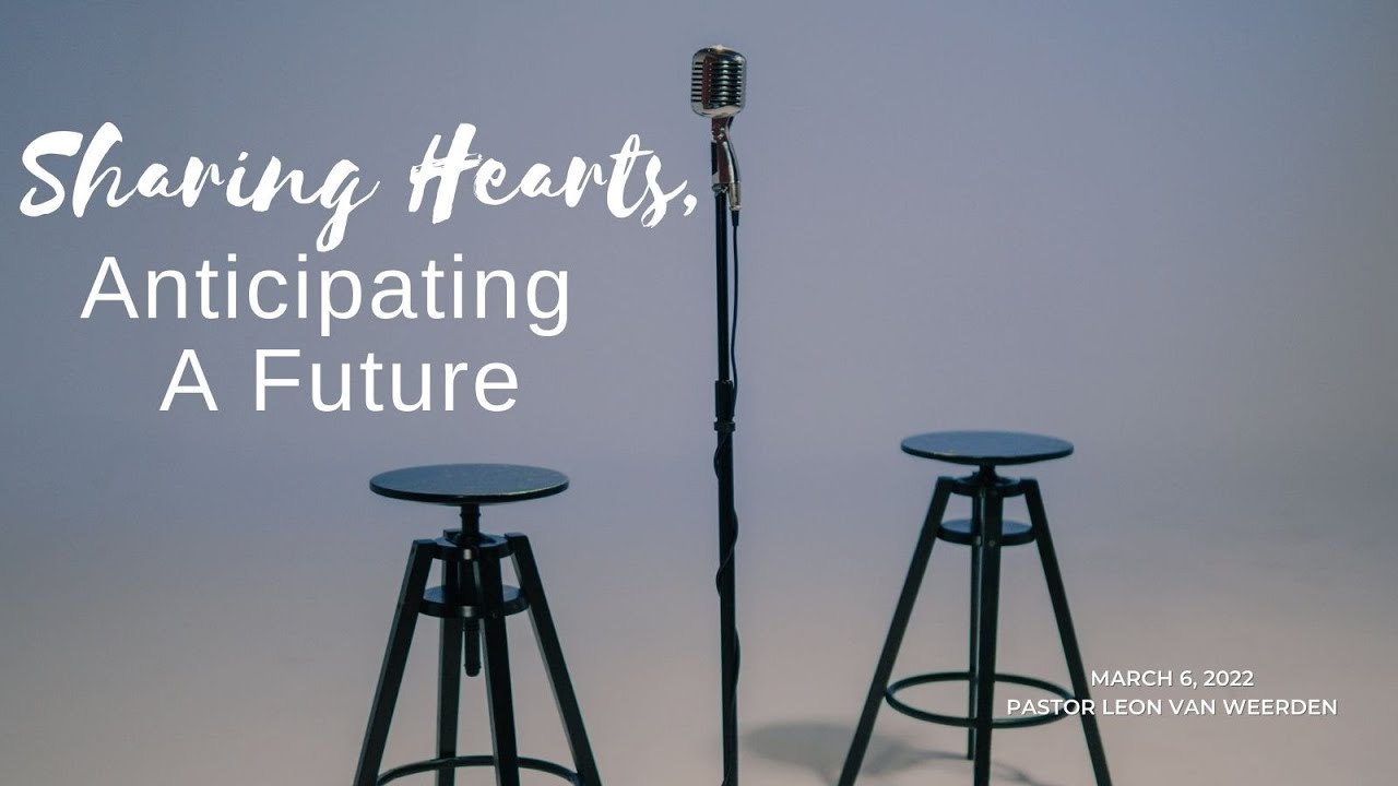 2022-03-06 Sharing Hearts, Anticipating a Future