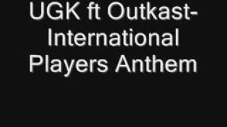 UGK ft Outkast-International Players Anthem